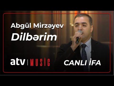 Abgül Mirzəyev - Dilbərim  CANLI İFA (7 Canlı)