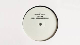 Daniel Avery - Glitter (Jon Hopkins Remix)