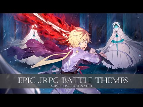 Epic JRPG Battle Themes ~ Music Compilation - Vol I