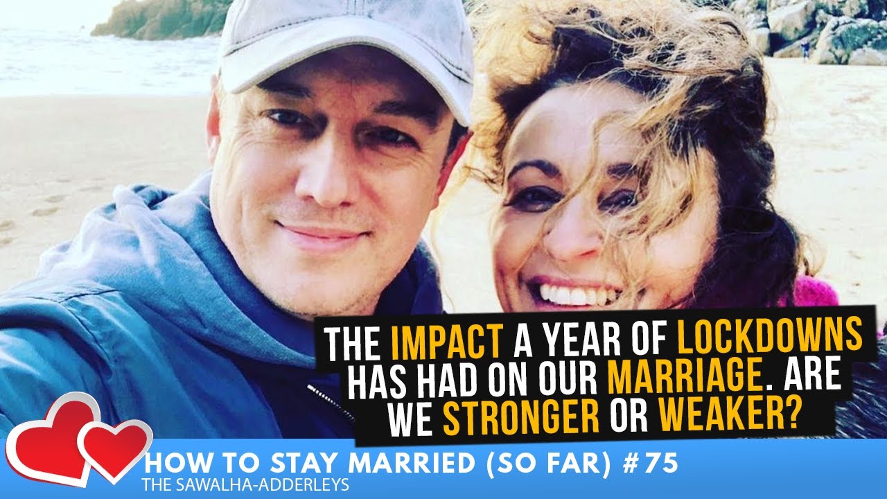 HTSM (So Far) #75 The IMPACT A Year of LOCKDOWNS Has Had on Our MARRIAGE. Are we STRONGER or WEAKER? - YouTube