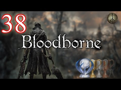 Let's Platinum Bloodborne - #38 - Chalice Dungeon [Lower Pthumeru (1/2)]
