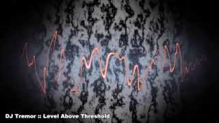 DJ Tremor - Level Above Threshold [ TR-909, No Samples Used ]
