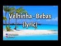 Velhinha Bebas Lyric
