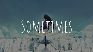 「Nightcore」- Sometimes (DallasK &amp; Nicky Romero ft. XYLØ)