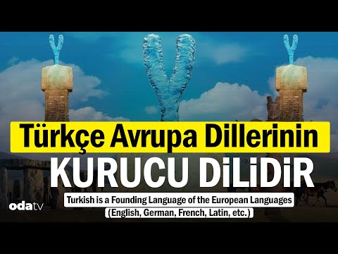 Türkçe Avrupa Dillerinin (İngilizce, Almanca, Fransızca, Latince vb.) Kurucu Dilidir