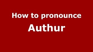 How to pronounce Authur