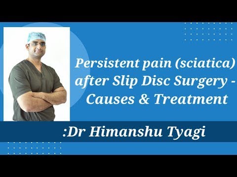 Persistent pain sciatica after Slip Disc Surgery   Causes & Treatment