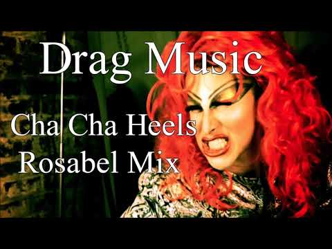 Rosabel Feat. Jeanie Tracy - Cha Cha Heels  (Drag Music)