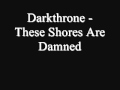 Darkthrone - These Shores Are Damned