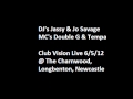 DJ S Jassy Jo Savage MC S Double G Tempa Club Vision Live 6 5 12