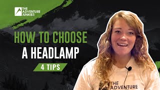 4 ESSENTIAL Tips For Choosing a Headlamp