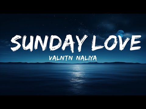 VALNTN, Naliya - Sunday Love (Lyrics)  | Lyrics is for Me