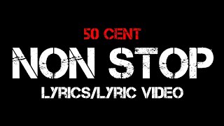 50 Cent - Non Stop (Lyrics/Lyric Video)