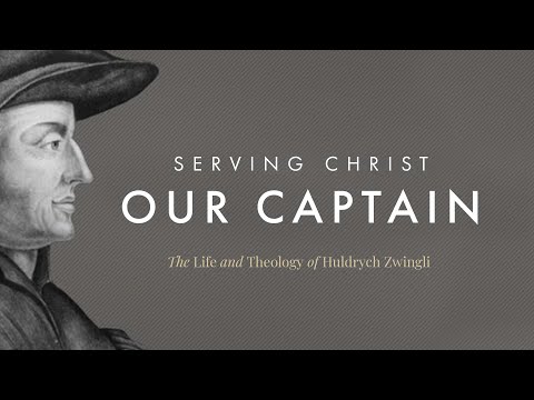 Serving Christ Our Captain: The Life and Theology of Huldrych Zwingli