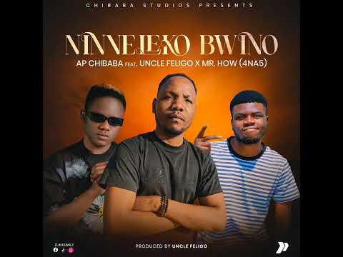 Ap Chibaba ft 4na5 (Mr How ) & Uncle Feligo - Ninveleko Bwino (office Audio) .