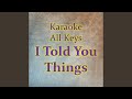 I Told You Things Karaoke Version