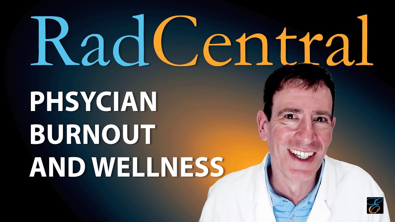 Physician Burnout & Wellness w/ Gregory Charlop, MD | RadCentral #4