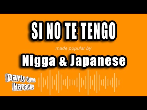 Nigga & Japanese - Si No Te Tengo (Versión Karaoke)