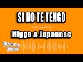 Nigga Japanese Si No Te Tengo Versión Karaoke