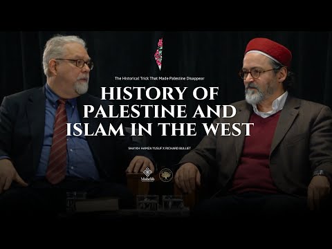 History of Palestine and Islam in the West - True Narrative vs Scam - Hamza Yusuf x Richard Bulliet