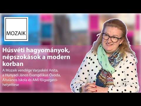 Mozaik – Húsvéti hagyományok a modern korban – vendég: dr. Varjaskéri Anita