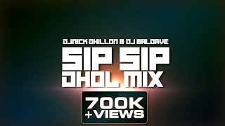 Sip Sip Dhol Remix | Jasmine Sandlas | Nick Dhillon | DJ Baldave | Dholi Sunil