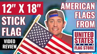 12 x 18 Stick Flag Video Review - American Flags from United States Flag Store
