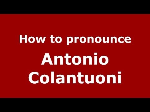 How to pronounce Antonio Colantuoni (Italian/Italy)  - PronounceNames.com