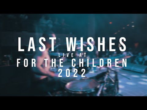 Last Wishes - 12/17/2022 (Live @ For the Children 2022)