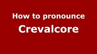 How to pronounce Crevalcore