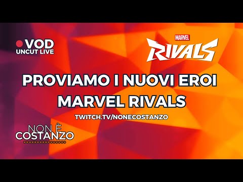 🧡 LIVE UNCUT 🧡 Proviamo i NUOVI EROI MARVEL RIVALS