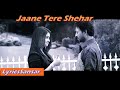 JAANE TERE SHEHAR - JAZBAA (Aishwarya Rai)| FULL SONG WITH LYRICS | Vipin Anneja, Arko