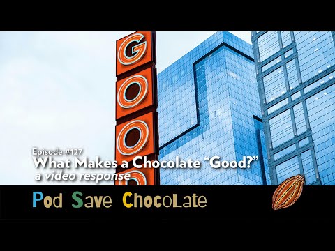 What Make a Good Chocolate “Good?” | #PodSaveChocolate Ep 127
