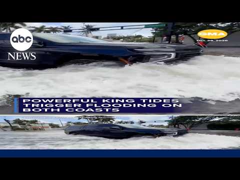 Powerful king tides trigger flooding on both coasts