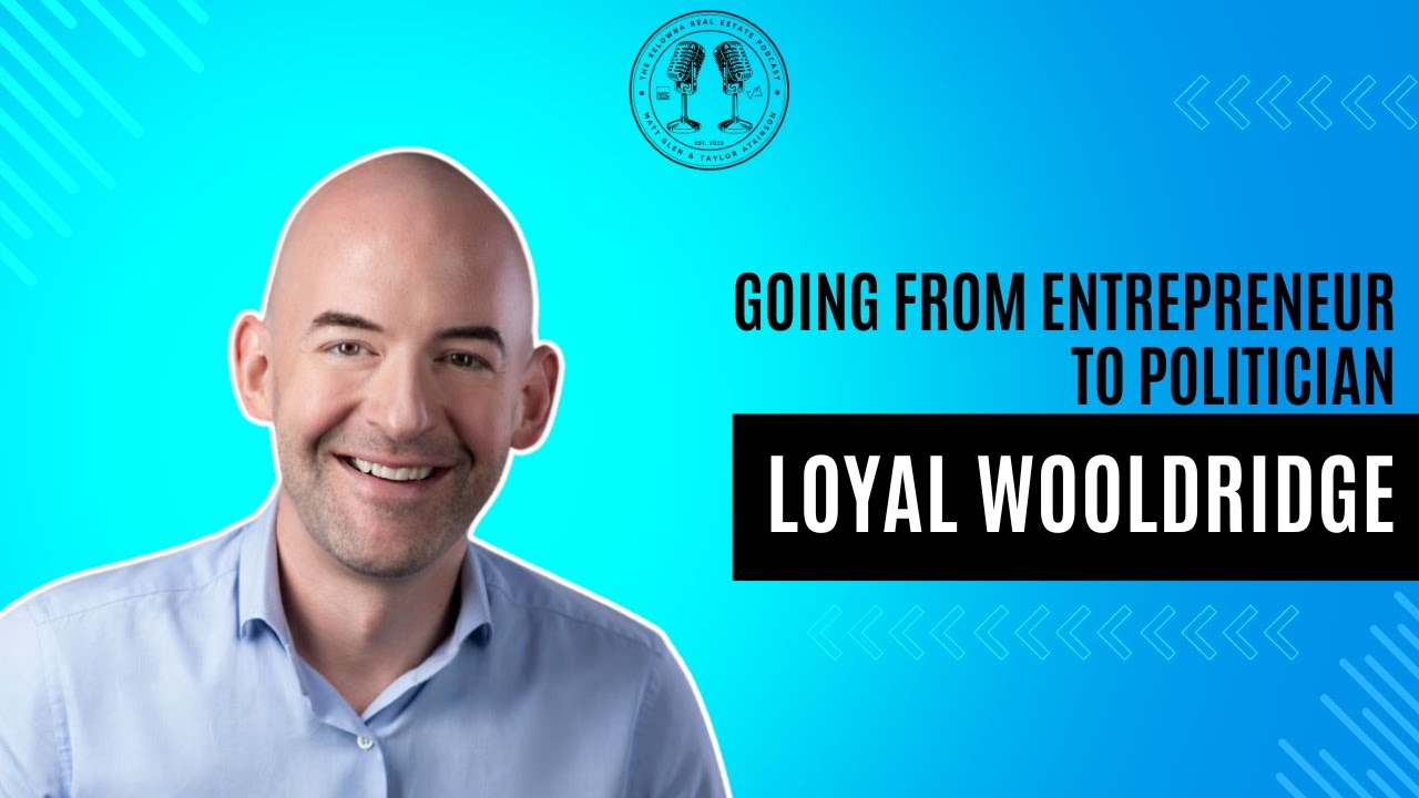 66: Creating Sustainable "Made in Kelowna" Housing Solutions with Kelowna City Councillor Loyal Wooldridge