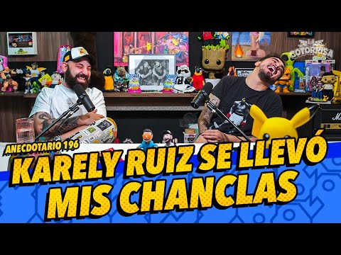 Anecdotario 196 - Karely Ruiz se llevó mis chanclas