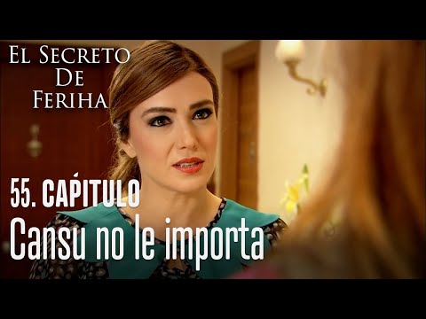 Cansu no le importa - El Secreto De Feriha Capítulo 55 En Español