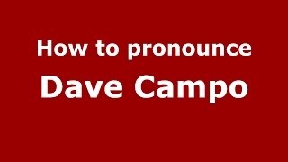 How to pronounce Dave Campo