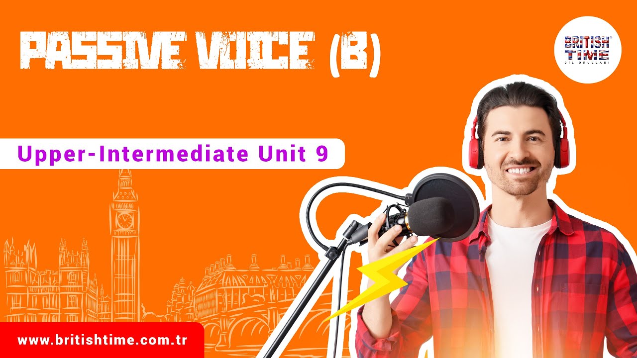 Passive Voice (B) / Upper-Intermediate Unit 9