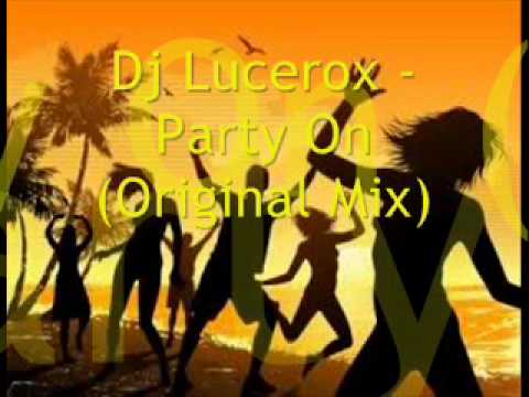 Dj Lucerox - Party On (Original Mix)