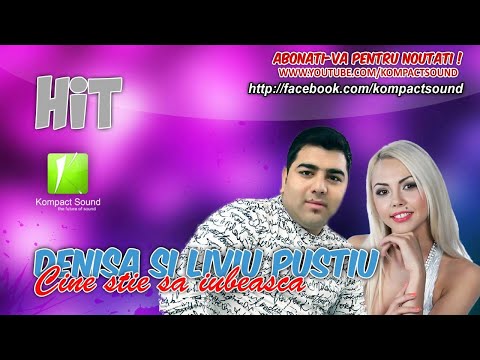 Denisa si Liviu Pustiu - Cine stie sa iubeasca  k-play (Manele Hit)noi