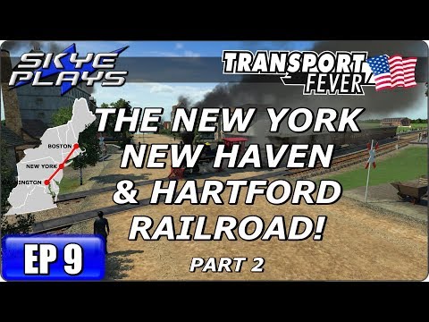 Transport Fever BOS-WASH Part 9 ►THE NEW YORK NEW HAVEN & HARTFORD RAILROAD! - PART 2◀ Gameplay