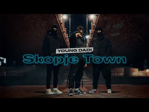 YOUNG DADI - SKOPJE TOWN [OFFICIAL VIDEO]