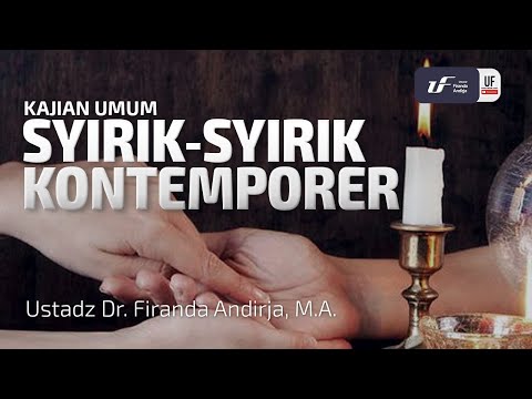 Syirik-Syirik Kontemporer - Ustadz Dr. Firanda Andirja, M.A.