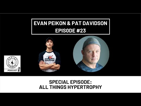 [SPECIAL EPISODE] Evan Peikon & Pat Davidson: All Things Hypertrophy || Episode #23