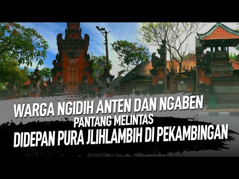 Warga Ngidih Anten Dan Ngaben Pantang Melintas Didepan Pura Jlihlambih Di Pekambingan