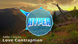 Subfer - Love Contraption (ft. Kelly Ann) (Hyper Intro 2017)