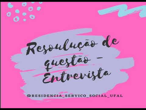 Resolução de questão da banca COPEVE - ENTREVISTA EM SERVIÇO SOCIAL