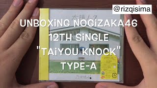 [ UNBOXING ] Nogizaka46 乃木坂46 12th Single "Taiyou Knock" 太陽ノック TYPE-A