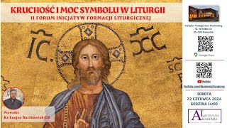 Moc i kruchość symbolu w liturgii (ks. dr Lucjan Bartkowiak CR)